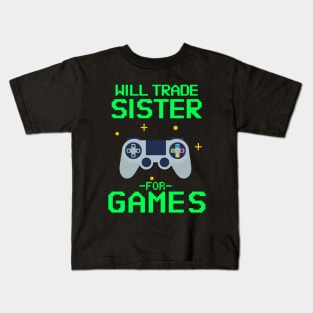 Will Trade Sister for Video Games - Funny Gamer Kids T-Shirt